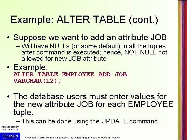 Example: ALTER TABLE (cont. ) • Suppose we want to add an attribute JOB