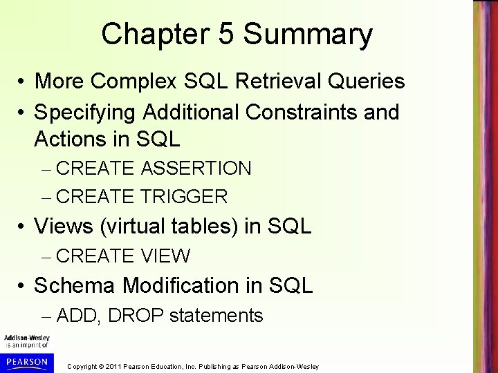 Chapter 5 Summary • More Complex SQL Retrieval Queries • Specifying Additional Constraints and