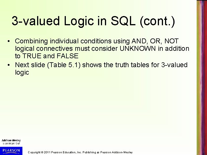 3 -valued Logic in SQL (cont. ) • Combining individual conditions using AND, OR,