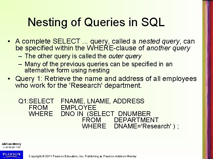 Nesting of Queries in SQL • A complete SELECT. . . query, called a