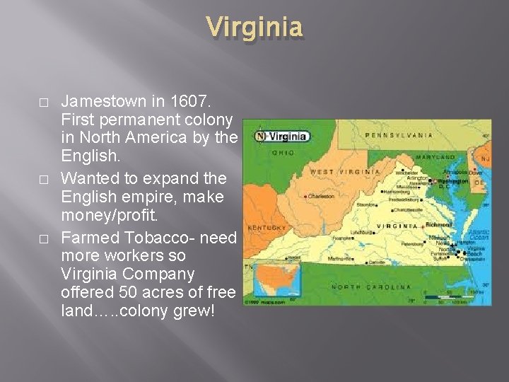 Virginia � � � Jamestown in 1607. First permanent colony in North America by