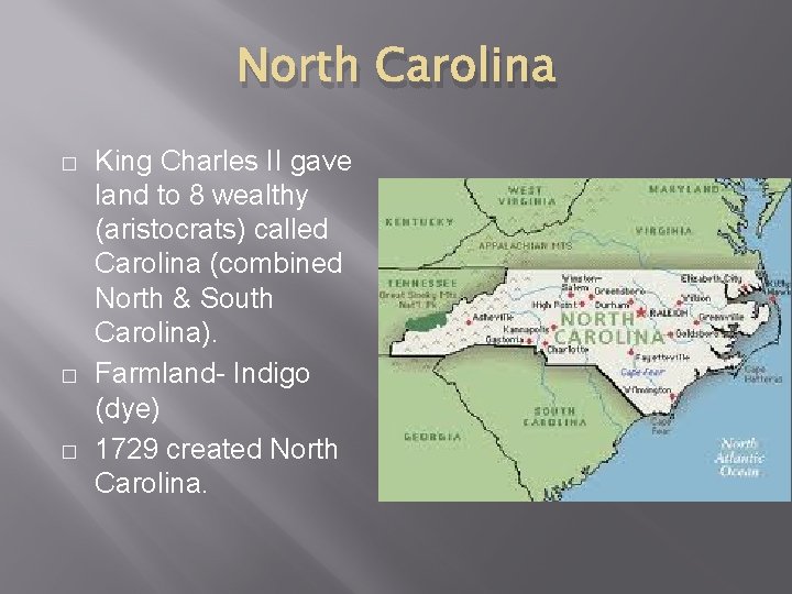 North Carolina � � � King Charles II gave land to 8 wealthy (aristocrats)