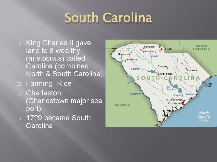 South Carolina � � King Charles II gave land to 8 wealthy (aristocrats) called