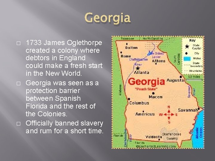 Georgia � � � 1733 James Oglethorpe created a colony where debtors in England