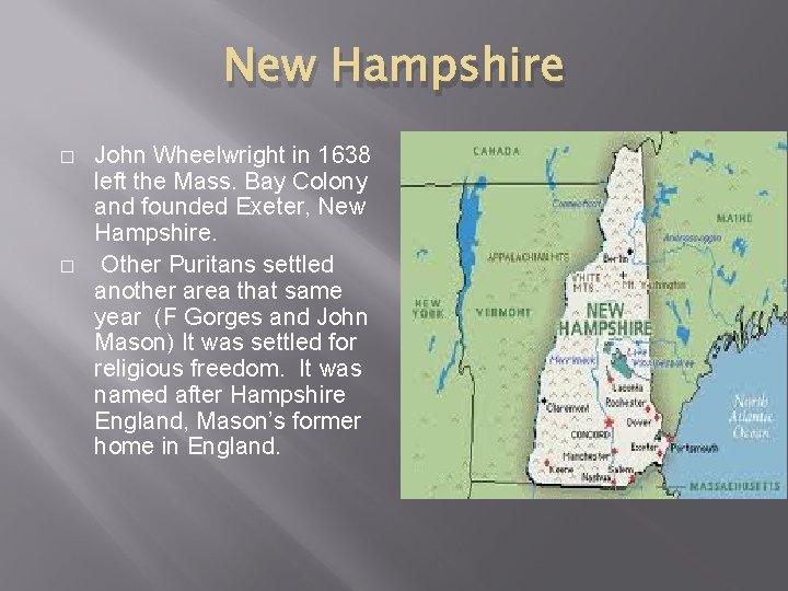 New Hampshire � � John Wheelwright in 1638 left the Mass. Bay Colony and