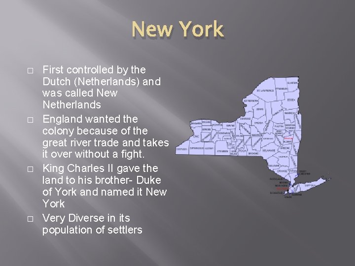New York � � First controlled by the Dutch (Netherlands) and was called New