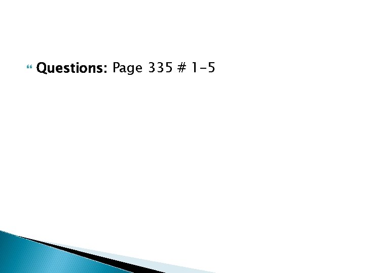  Questions: Page 335 # 1 -5 