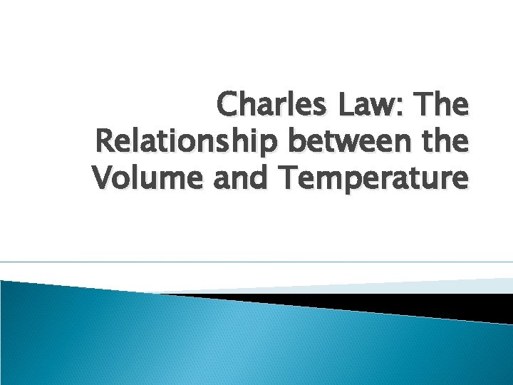 Charles Law: The Relationship between the Volume and Temperature 