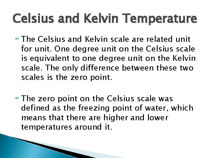 Celsius and Kelvin Temperature The Celsius and Kelvin scale are related unit for unit.