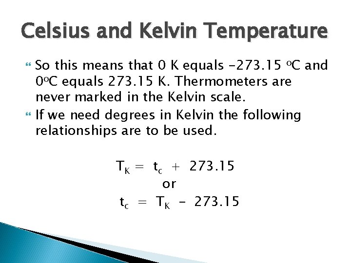 Celsius and Kelvin Temperature So this means that 0 K equals -273. 15 o.