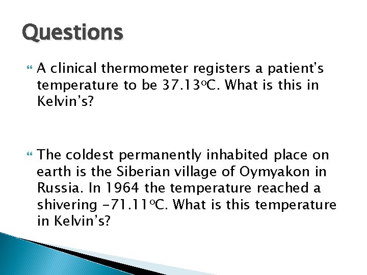 Questions A clinical thermometer registers a patient's temperature to be 37. 13 o. C.