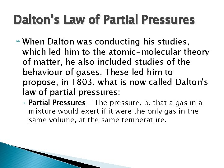 Dalton’s Law of Partial Pressures When Dalton was conducting his studies, which led him