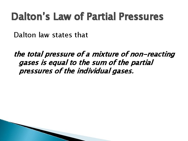 Dalton’s Law of Partial Pressures Dalton law states that the total pressure of a