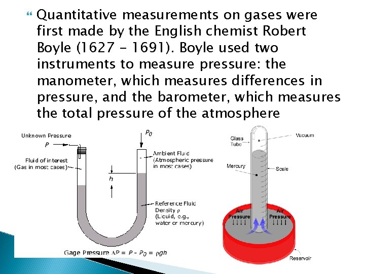  Quantitative measurements on gases were first made by the English chemist Robert Boyle