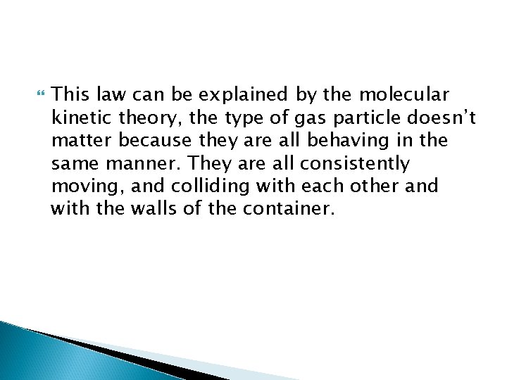 This law can be explained by the molecular kinetic theory, the type of