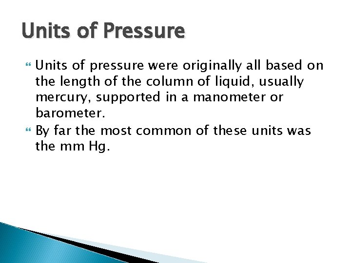 Units of Pressure Units of pressure were originally all based on the length of