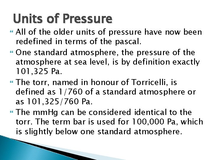Units of Pressure All of the older units of pressure have now been redefined