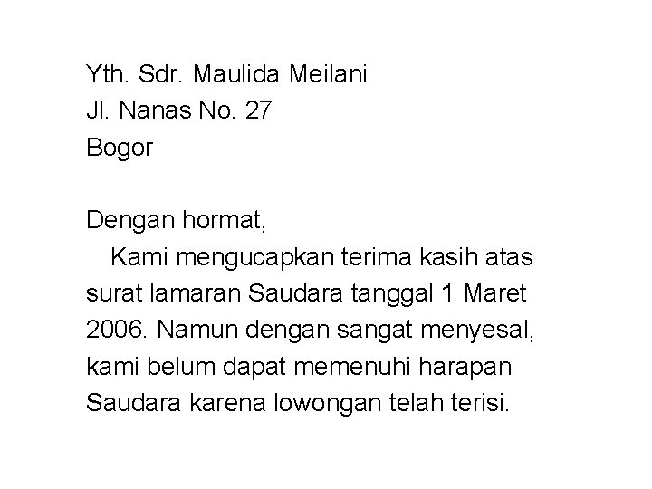 Yth. Sdr. Maulida Meilani Jl. Nanas No. 27 Bogor Dengan hormat, Kami mengucapkan terima