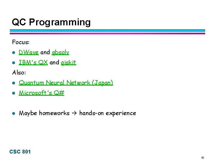QC Programming Focus: l DWave and qbsolv l IBM's QX and qiskit Also: l