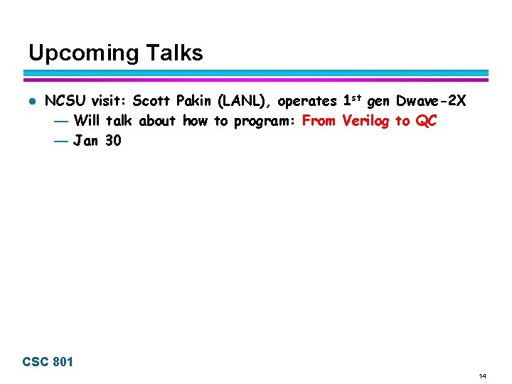 Upcoming Talks l NCSU visit: Scott Pakin (LANL), operates 1 st gen Dwave-2 X