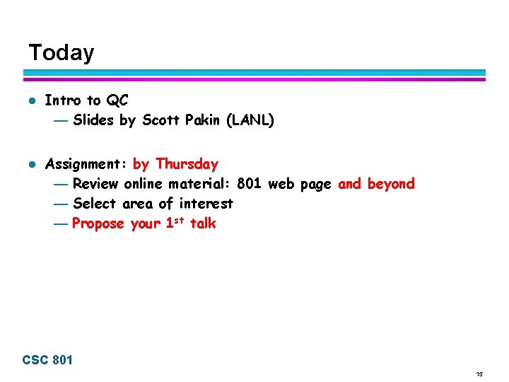 Today l l Intro to QC — Slides by Scott Pakin (LANL) Assignment: by