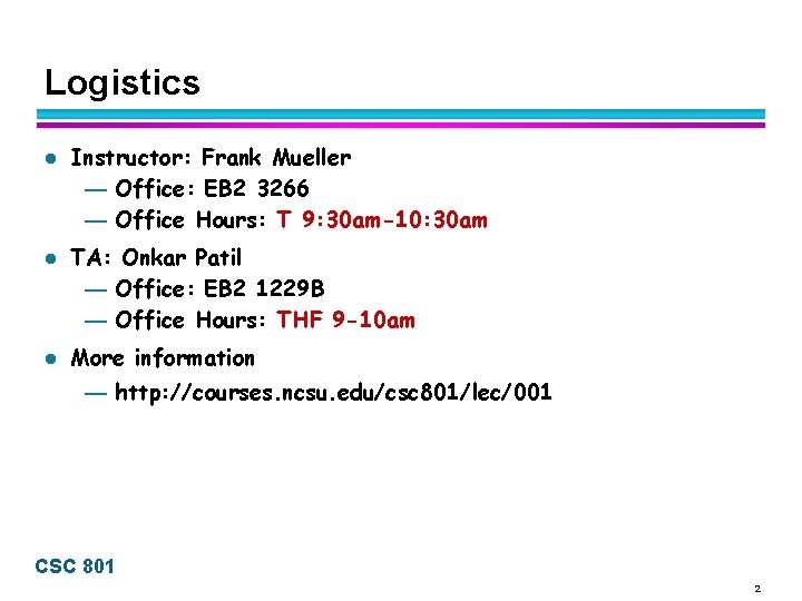 Logistics l l l Instructor: Frank Mueller — Office: EB 2 3266 — Office