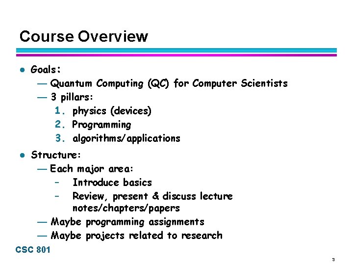 Course Overview l l Goals: — Quantum Computing (QC) for Computer Scientists — 3