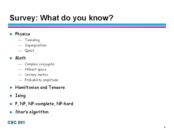 Survey: What do you know? l Physics — Tunneling — Superposition — Qubit l