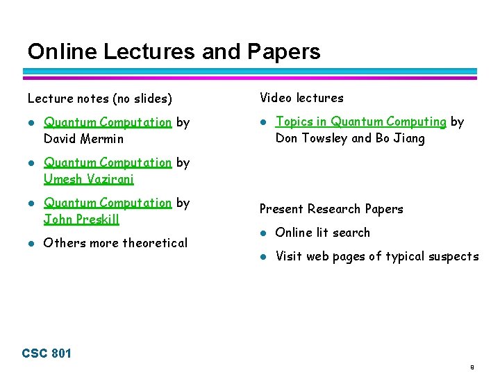 Online Lectures and Papers Lecture notes (no slides) l l Quantum Computation by David