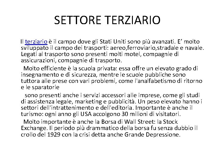 SETTORE TERZIARIO Il terziario è il campo dove gli Stati Uniti sono più avanzati.