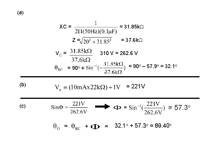 (a) XC = = 31. 85 k Z= = 37. 6 k VC =