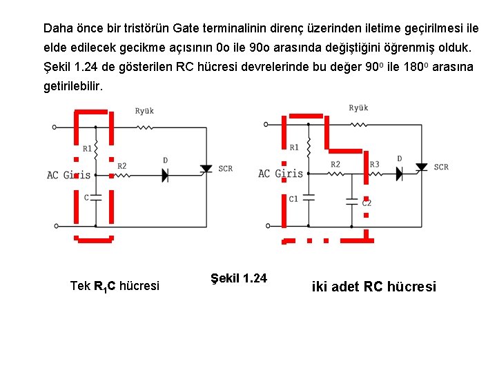 Daha önce bir tristörün Gate terminalinin direnç üzerinden iletime geçirilmesi ile elde edilecek gecikme