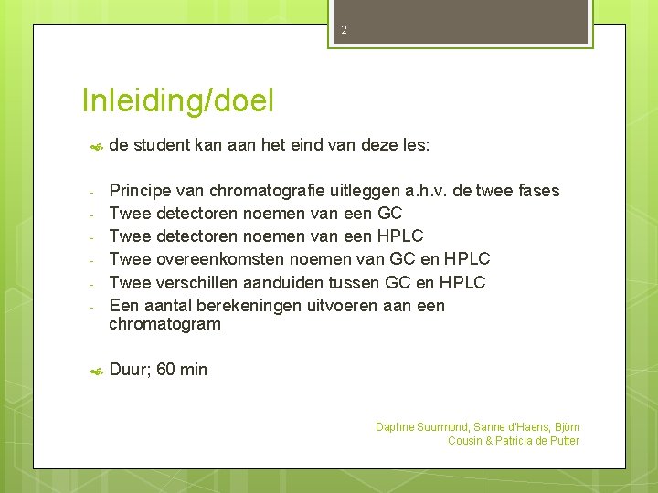2 Inleiding/doel de student kan aan het eind van deze les: - Principe van 2 Inleiding/doel de student kan aan het eind van deze les: - Principe van