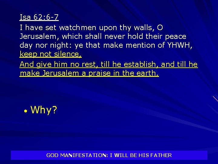 Isa 62: 6 -7 I have set watchmen upon thy walls, O Jerusalem, which