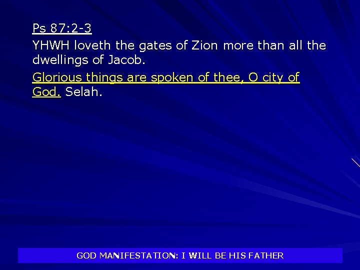 Ps 87: 2 -3 YHWH loveth the gates of Zion more than all the