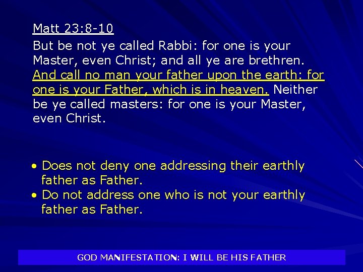 Matt 23: 8 -10 But be not ye called Rabbi: for one is your