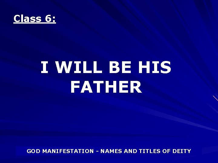 Class 6: I WILL BE HIS FATHER GOD MANIFESTATION - NAMES AND TITLES OF