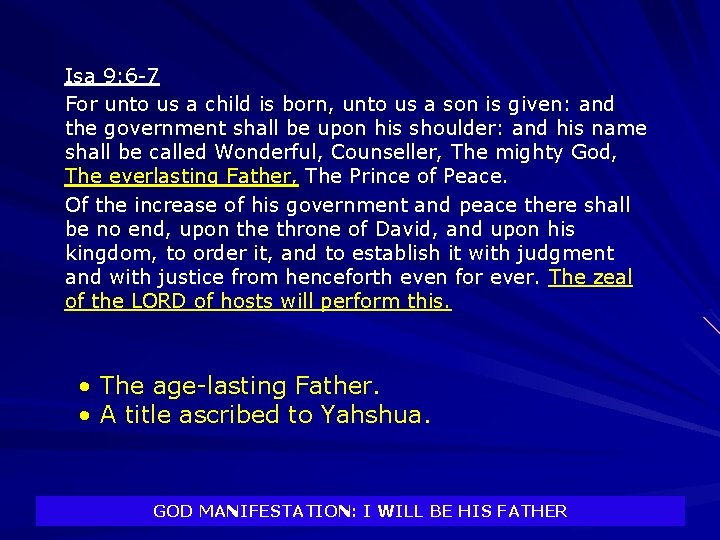Isa 9: 6 -7 For unto us a child is born, unto us a