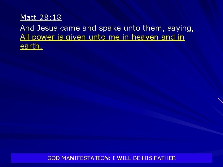 Matt 28: 18 And Jesus came and spake unto them, saying, All power is