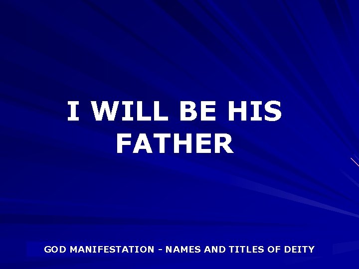 I WILL BE HIS FATHER GOD MANIFESTATION - NAMES AND TITLES OF DEITY 
