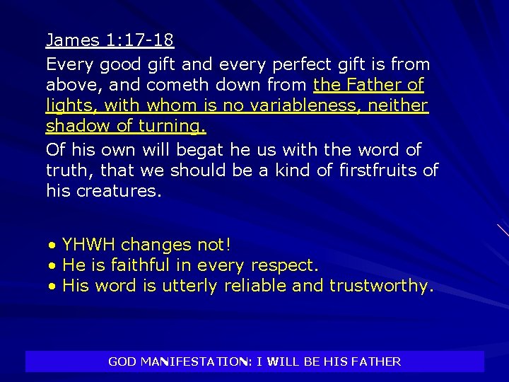 James 1: 17 -18 Every good gift and every perfect gift is from above,