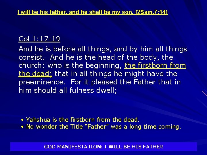 I will be his father, and he shall be my son. (2 Sam. 7: