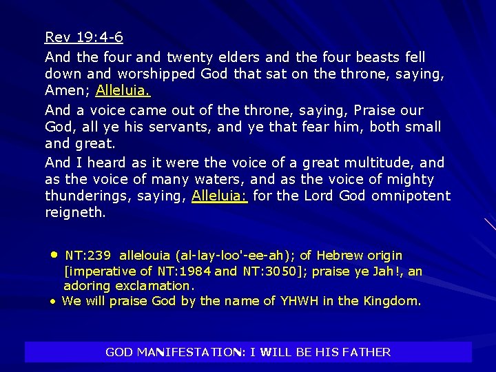 Rev 19: 4 -6 And the four and twenty elders and the four beasts