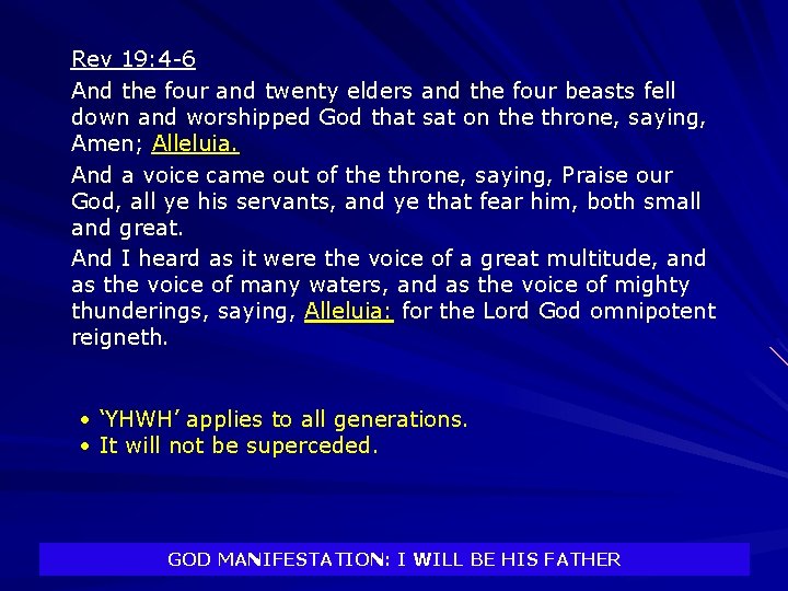 Rev 19: 4 -6 And the four and twenty elders and the four beasts