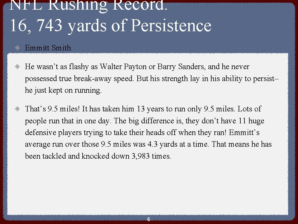 NFL Rushing Record. 16, 743 yards of Persistence Emmitt Smith He wasn’t as flashy