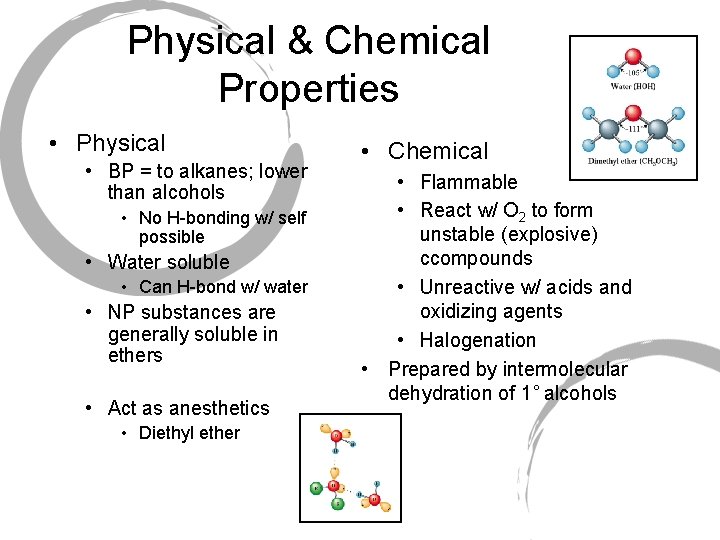 Physical & Chemical Properties • Physical • BP = to alkanes; lower than alcohols