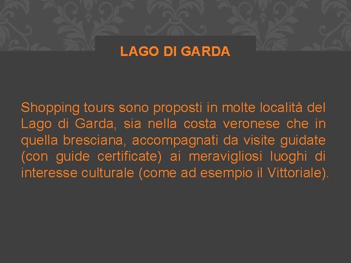 LAGO DI GARDA Shopping tours sono proposti in molte località del Lago di Garda,