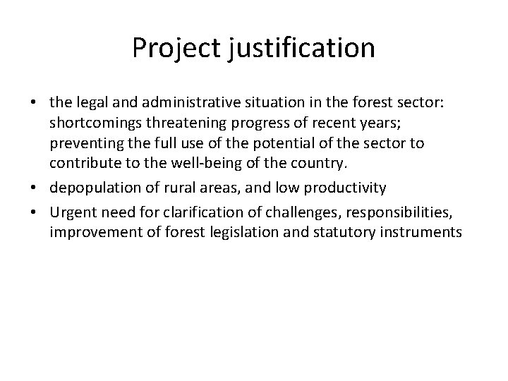 Project justification • the legal and administrative situation in the forest sector: shortcomings threatening