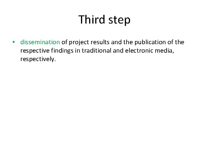 Third step • dissemination of project results and the publication of the respective findings
