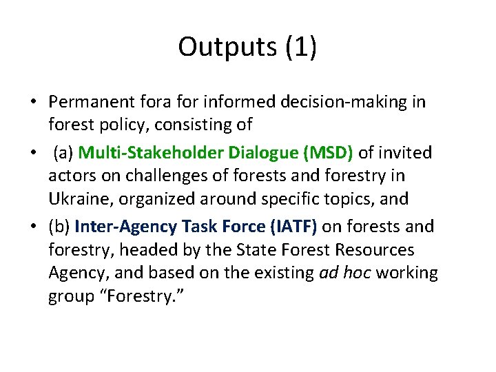 Outputs (1) • Permanent fora for informed decision-making in forest policy, consisting of •